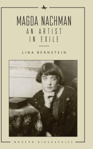 Title: Magda Nachman (Russian-Language): An Artist in Exile, Author: Lina Bernstein