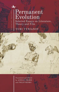 Title: Permanent Evolution: Selected Essays on Literature, Theory and Film, Author: Yuri Tynianov