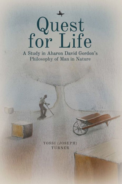 Quest for Life: A Study Aharon David Gordon's Philosophy of Man Nature