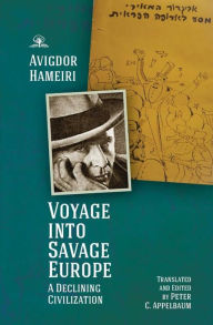 Title: Voyage into Savage Europe: A Declining Civilization, Author: Avigdor Hameiri