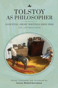 Title: Tolstoy as Philosopher. Essential Short Writings: An Anthology, Author: Leo Tolstoy