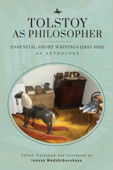 Tolstoy as Philosopher. Essential Short Writings: An Anthology