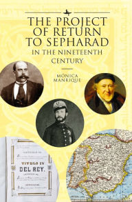 Title: The Project of Return to Sepharad in the Nineteenth Century, Author: Mónica Manrique