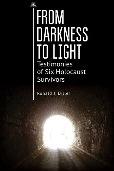From Darkness to Light: Testimonies of Six Holocaust Survivors