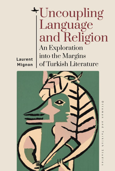 Uncoupling Language and Religion: An Exploration into the Margins of Turkish Literature