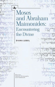 Title: Moses and Abraham Maimonides: Encountering the Divine, Author: Diana Lobel