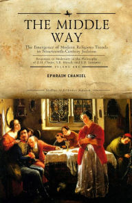 Title: The Middle Way: The Emergence of Modern-Religious Trends in Nineteenth-Century Judaism Responses to Modernity in the Philosophy of Z. H. Chajes, S. R. Hirsch and S. D. Luzzatto, Vol. 1, Author: Ephraim Chamiel