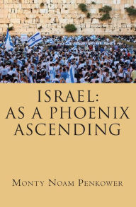 Title: Israel: As a Phoenix Ascending, Author: Monty Noam Penkower