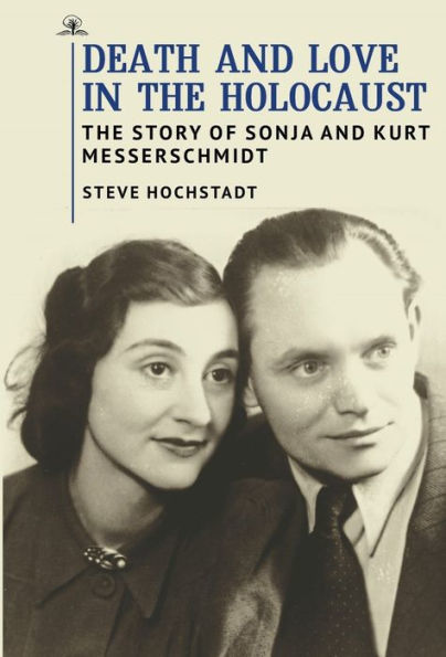 Death and Love The Holocaust: Story of Sonja Kurt Messerschmidt