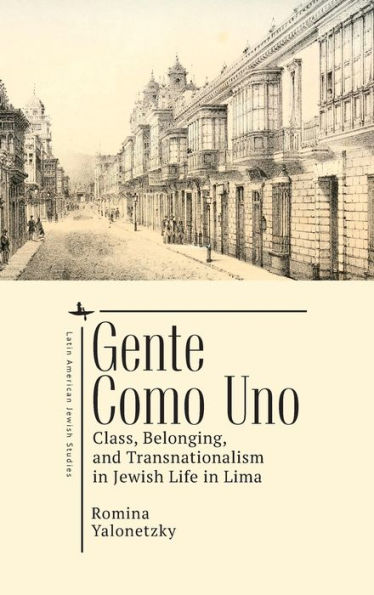 Gente como Uno: Class, Belonging, and Transnationalism Jewish Life Lima