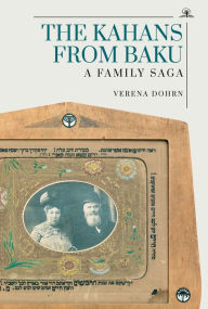 Title: The Kahans from Baku: A Family Saga, Author: Verena Dohrn