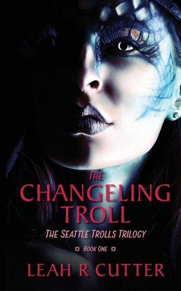 The Changeling Troll: The Seattle Trolls Trilogy: Book One