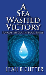 Title: A Sea Washed Victory, Author: Leah R Cutter