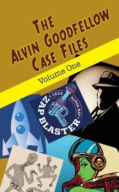 The Alvin Goodfellow Case Files: Volume One