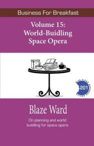 Title: World-Building Space Opera, Author: Blaze Ward