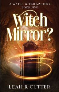 Title: Witch Mirror?, Author: Leah R Cutter