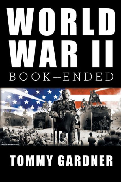 World War II Book--Ended by Tommy Gardner, Paperback | Barnes & Noble®