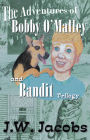The Adventures of Bobby O'Malley and Bandit - Trilogy