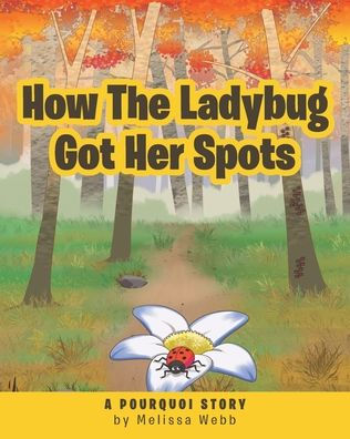 How The Ladybug Got Her Spots: A Pourquoi Story