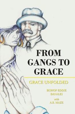 From Gangs to Grace: Grace Unfolded