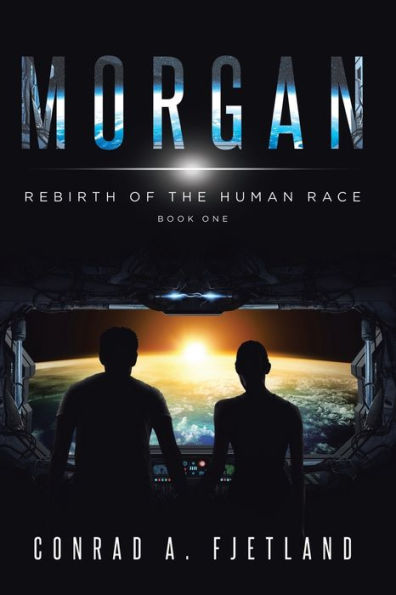 MORGAN: Rebirth of the Human Race: Book One