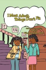 Title: I Must Admit - Things Don't Fit, Author: Patricia Niles-Randolph Ed D