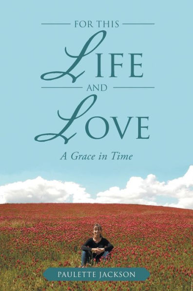 For This Life and Love: A Grace Time