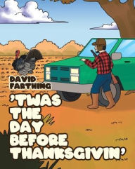 Title: 'Twas the Day Before Thanksgivin', Author: David Farthing