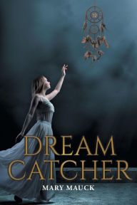 Title: Dream Catcher, Author: Mary Mauck