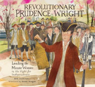 Title: Revolutionary Prudence Wright: Leading the Minute Women in the Fight for Independence, Author: Beth Anderson