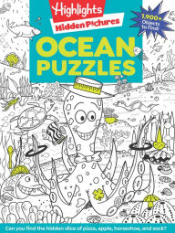 Title: Ocean Puzzles: Over 100 Search and Find Puzzles with Sea Creatures, Marine Animals and More Under the Sea Picture Scenes, Ocean Picture Puzzles for Kids 6 and Up, Author: Highlights