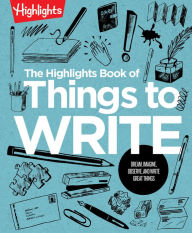 Title: The Highlights Book of Things to Write, Author: Highlights