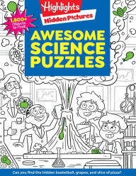 Title: Awesome Science Puzzles: Find and Seek 100+ Science Hidden Picture Puzzles for Kids 6+, Highlights Puzzle Book for Kids, Author: Highlights
