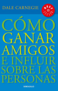 Title: Cómo ganar amigos e influir sobre las personas (How to Win Friends and Influence People), Author: Dale Carnegie