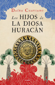 Title: Los hijos de la Diosa Huracán / The Goddess Hurricane's Children, Author: Daína Chaviano