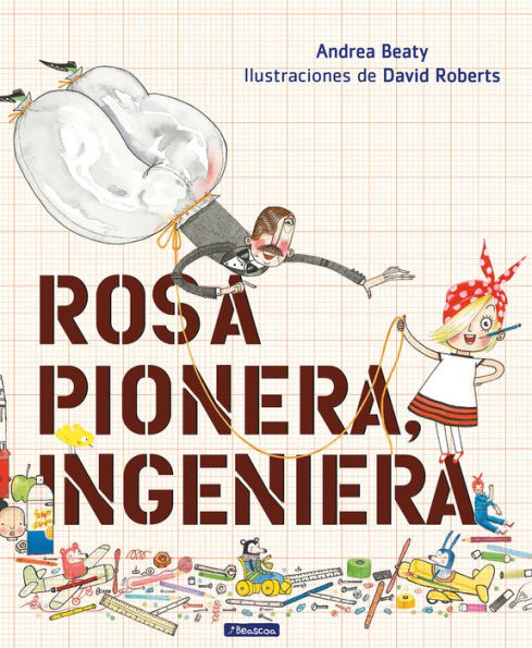 Rosa Pionera, ingeniera (Rosie Revere, Engineer)