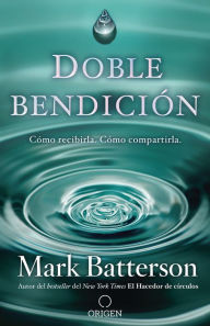 Title: Doble bendición: Cómo recibirla. Cómo compartirla / Double Blessing, Author: Mark Batterson