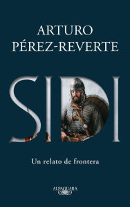 Title: Sidi: Un relato de frontera /Sidi: A Story of Border Towns, Author: Arturo Pérez-Reverte