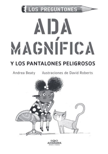 Ada Magnífica y los pantalones peligrosos / Ada Twist and the Perilous Pants