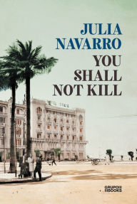 Title: You Shall Not Kill, Author: Julia Navarro