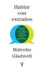 Hablar con extraños: Por qué es crucial (y tan difícil) leer las intenciones de los desconocidos (Talking to Strangers)