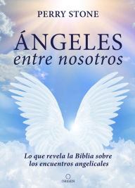 Title: Ángeles entre nosotros, Author: Perry Stone