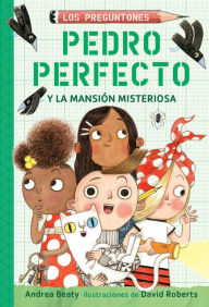 Title: Pedro Perfecto y la mansión misteriosa / Iggy Peck and the Mysterious Mansion, Author: Andrea Beaty