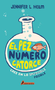 Online textbook free download El pez número catorce / The Fourteenth Goldfish (English literature) ePub by Jennifer L. Holm 9781644732687