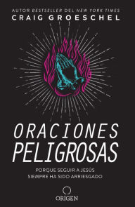 Swedish ebooks download free Oraciones peligrosas: Porque seguir a Jesús siempre ha sido arriesgado / Dangerous Prayers: Because Following Jesus Was Never Meant to Be Safe