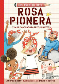 Title: Rosa Pionera y las remachadoras rechinantes / Rosie Revere and the Raucous Riveters), Author: Andrea Beaty