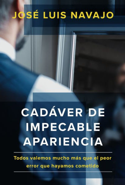 Cadáver de impecable apariencia: Todos valemos mucho más que el peor error hayamos cometido /A Good Looking Corpse: We are all worth more