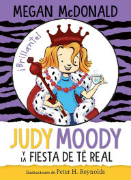 Title: Judy Moody y la fiesta de té real / Judy Moody and the Right Royal Tea Party, Author: Megan McDonald