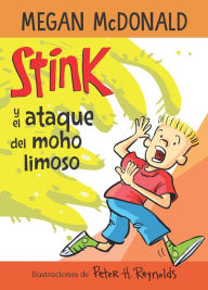 Title: Stink y el ataque del moho limoso / Stink and the Attack of the Slime Mold, Author: Megan McDonald