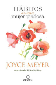 Title: Hábitos de una mujer piadosa (Habits of a Godly Woman), Author: Joyce Meyer